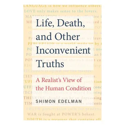 Life, Death, and Other Inconvenient Truths - Edelman, Shimon