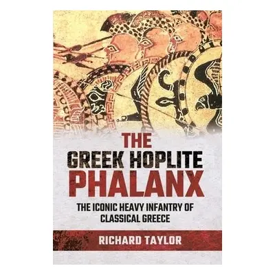 Greek Hoplite Phalanx - Taylor, Richard