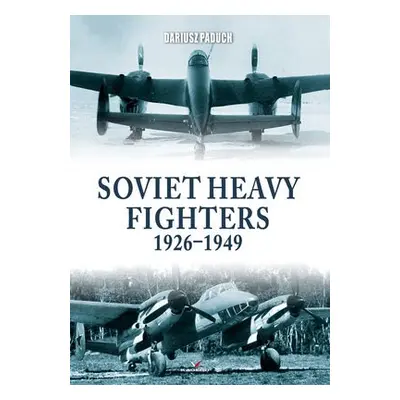 Soviet Heavy Fighters 1926-1949 - Paduch, Dariusz