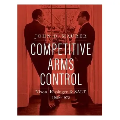 Competitive Arms Control - Maurer, John D.