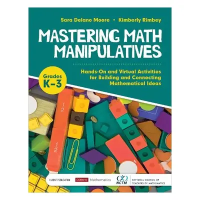 Mastering Math Manipulatives, Grades K-3 - Moore, Sara Delano (Mathematics Consultant) a Rimbey,