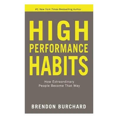 High Performance Habits - Burchard, Brendon