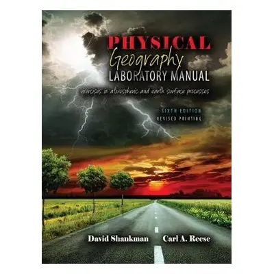 Physical Geography Laboratory Manual - Shankman, David a Reese, Carl Andrew