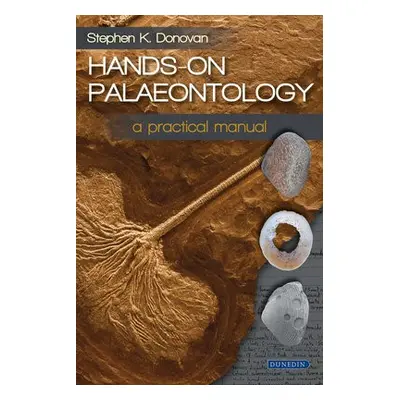 Hands-on Palaeontology - Donovan, Stephen K.