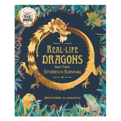 Real-life Dragons and their Stories of Survival - Ganeri, Anita