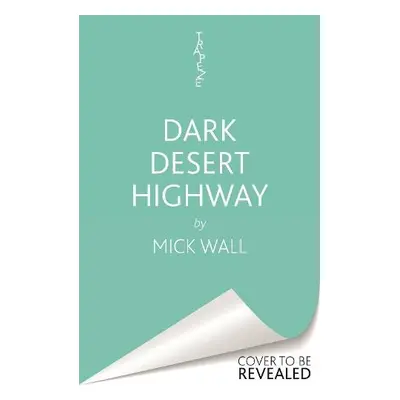 Eagles - Dark Desert Highway - Wall, Mick