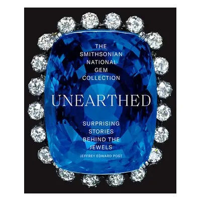 Smithsonian National Gem Collection—Unearthed: Surprising Stories Behind the Jewels - Post, Jeff