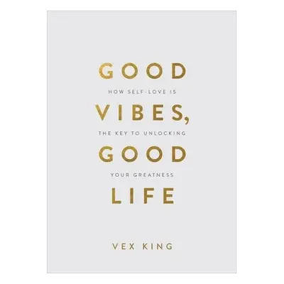 Good Vibes, Good Life (Gift Edition) - King, Vex