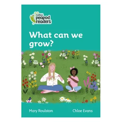 What can we grow? - Roulston, Mary