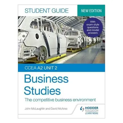 CCEA A2 Unit 2 Business Studies Student Guide 4: The competitive business environment - McLaughl