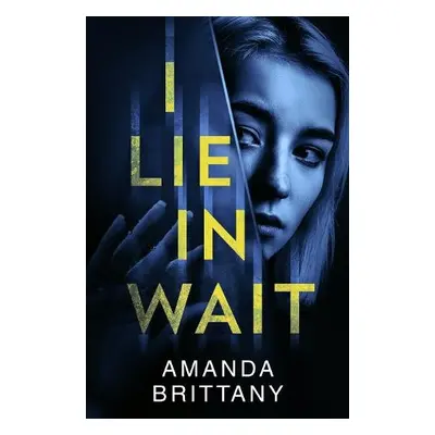 I Lie in Wait - Brittany, Amanda