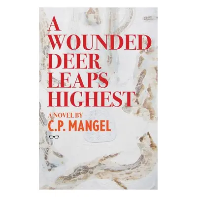 Wounded Deer Leaps The Highest - Mangel, C.P