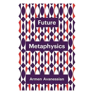 Future Metaphysics - Avanessian, Armen