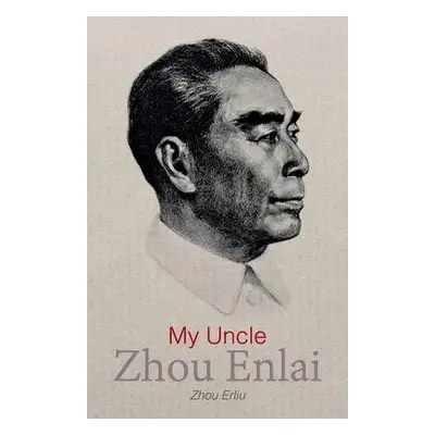 My Uncle Zhou Enlai - Erliu, Zhou