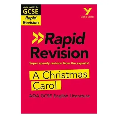 York Notes for AQA GCSE Rapid Revision: A Christmas Carol catch up, revise and be ready for and 