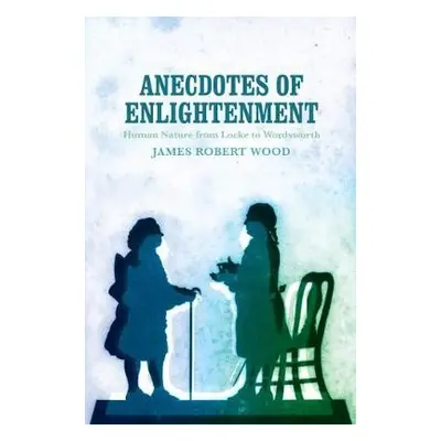 Anecdotes of Enlightenment - Wood, James Robert