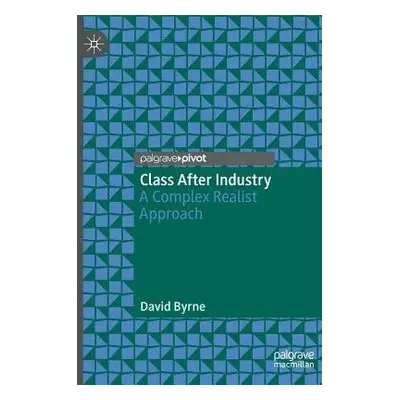 Class After Industry - Byrne, David