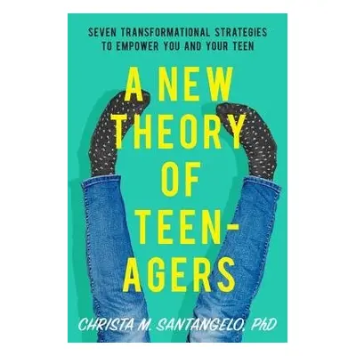 A New Theory of Teenagers - Santangelo, Christa