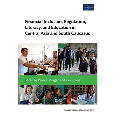 Financial Inclusion, Regulation, Literacy, and Education in Central Asia and South Caucasus