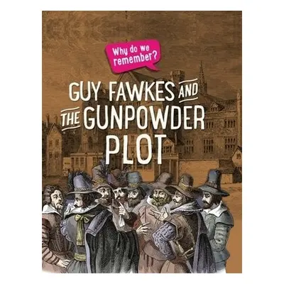 Why do we remember?: Guy Fawkes and the Gunpowder Plot - Howell, Izzi