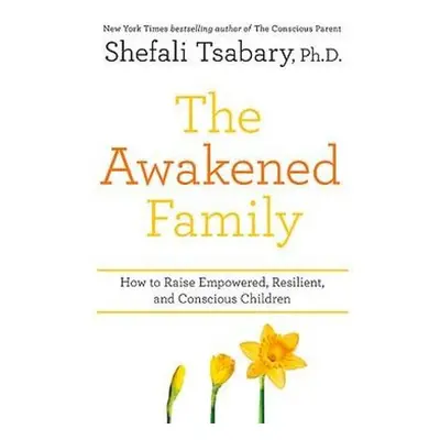 Awakened Family - Tsabary, Dr Shefali