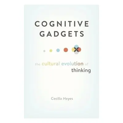 Cognitive Gadgets - Heyes, Cecilia