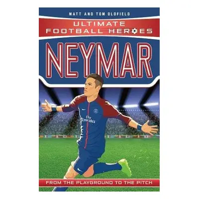 Neymar (Ultimate Football Heroes - the No. 1 football series) - Oldfield, Matt a Tom