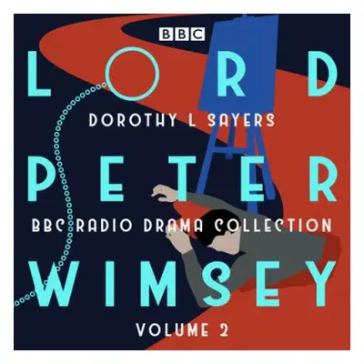 Lord Peter Wimsey: BBC Radio Drama Collection Volume 2 - Sayers, Dorothy L