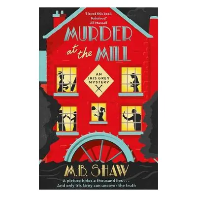 Murder at the Mill - Shaw, M. B. a Bagshawe, Tilly