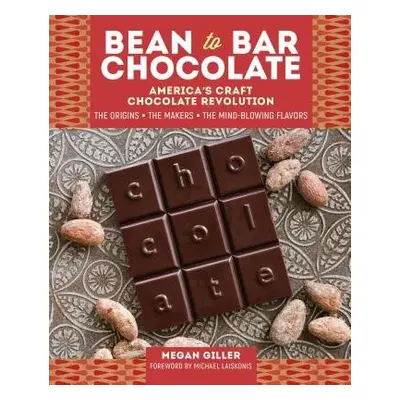 Bean-to-Bar Chocolate - Giller, Megan