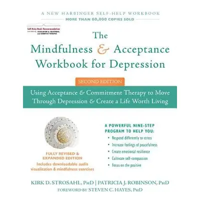 Mindfulness and Acceptance Workbook for Depression, 2nd Edition - Strosahl, Kirk D., PhD a Robin