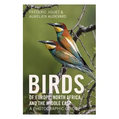 Birds of Europe, North Africa, and the Middle East - Jiguet, Frederic a Audevard, Aurelien