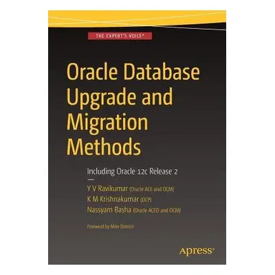 Oracle Database Upgrade and Migration Methods - Ravikumar, Y V a Krishnakumar, K M a Basha, Nass