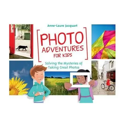 Photo Adventures for Kids - Jacquart, Anne-Laure