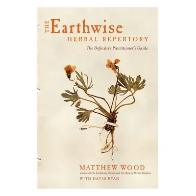 Earthwise Herbal Repertory - Wood, Matthew