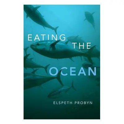 Eating the Ocean - Probyn, Elspeth