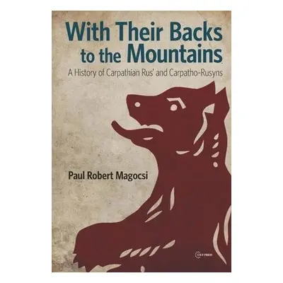 With Their Backs to the Mountains - Magocsi, Paul Robert (University of Toronto)