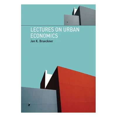 Lectures on Urban Economics - Brueckner, Jan K. (University of California Irvine)