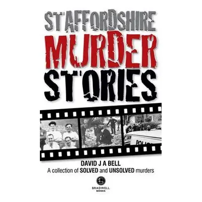 Staffordshire Murder Stories - Bell, David