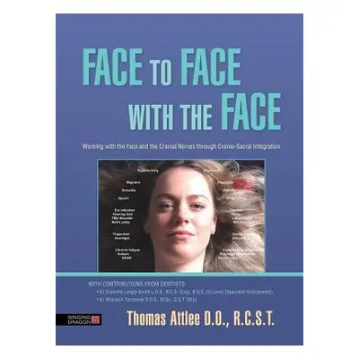 Face to Face with the Face - R.C.S.T., Thomas Attlee D.O.,