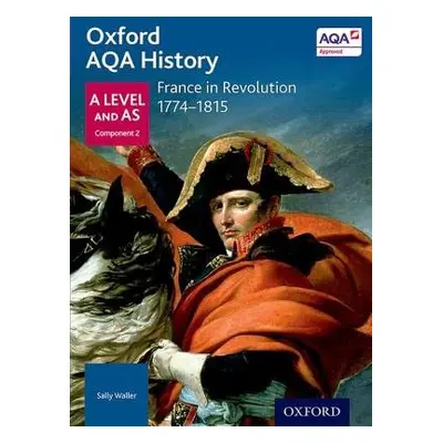 Oxford AQA History for A Level: France in Revolution 1774-1815