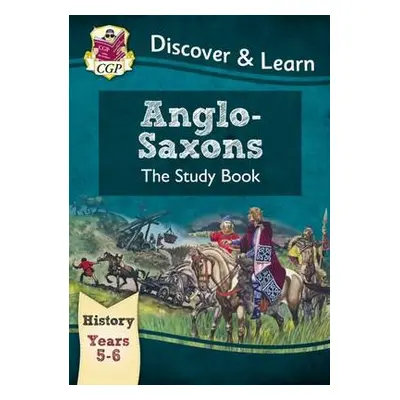 KS2 History Discover a Learn: Anglo-Saxons Study Book (Years 5 a 6) - CGP Books