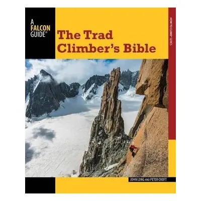 Trad Climber's Bible - Long, John a Croft, Peter