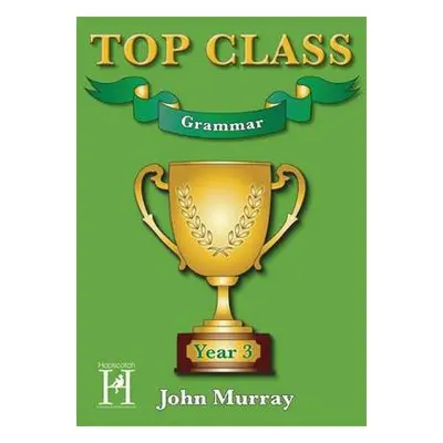 Top Class - Grammar Year 3 - Murray, John