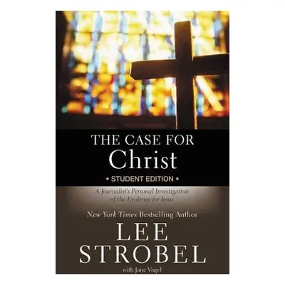 Case for Christ Student Edition - Strobel, Lee