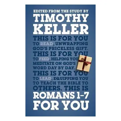 Romans 1 - 7 For You - Keller, Dr Timothy