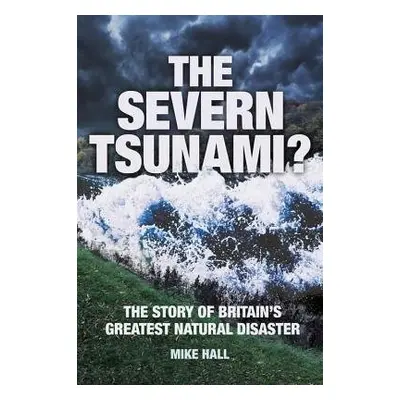 Severn Tsunami? - Hall, Mike