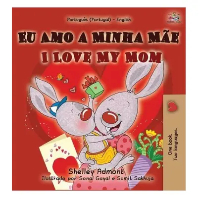 I Love My Mom (Portuguese English Bilingual Book for Kids - Portugal) - Admont, Shelley a Books,