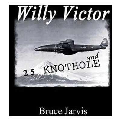 Willy Victor and 25 Knot Hole - Jarvis, Bruce