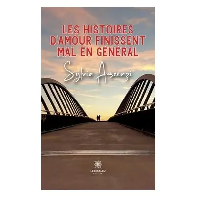 Les histoires d'amour finissent mal en general - Sylvia Ascenzi